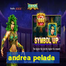 andrea pelada